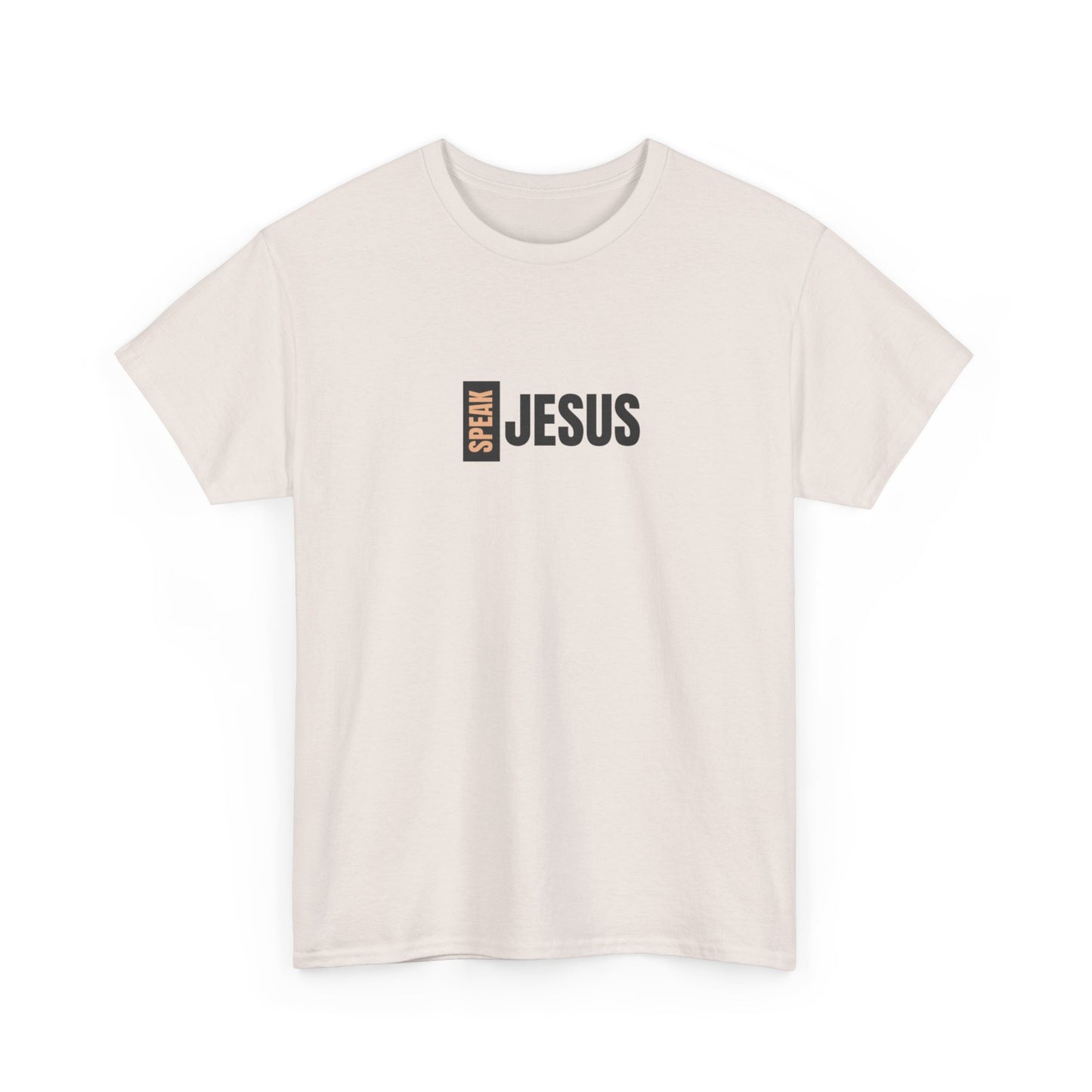 speak Jesus T-shirt