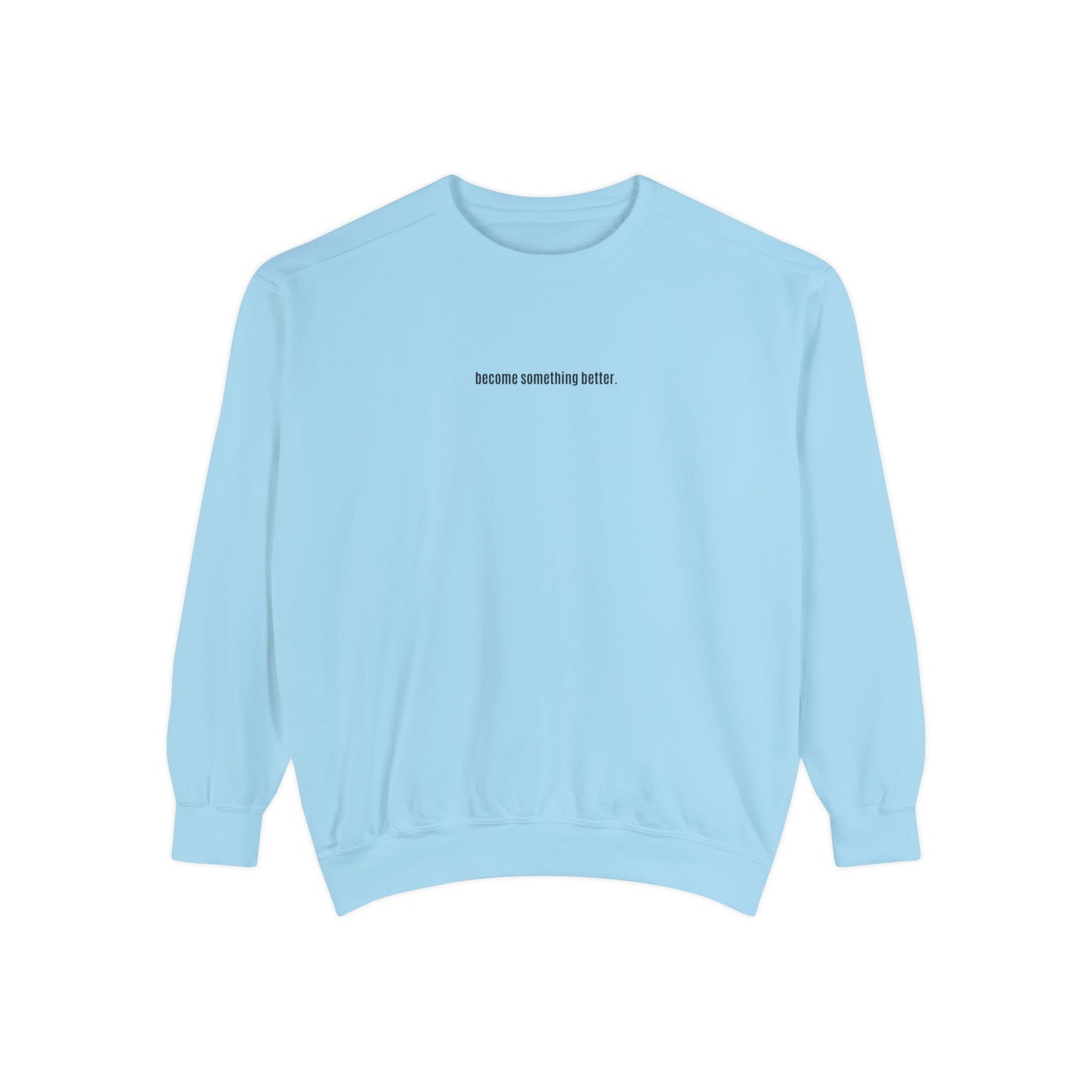 become something better Crewneck/Sweatshirt