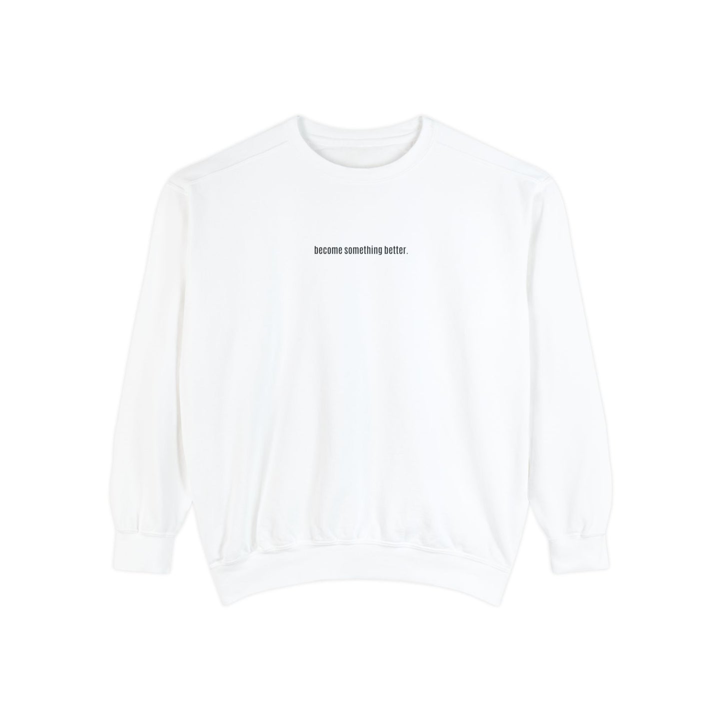 become something better Crewneck/Sweatshirt