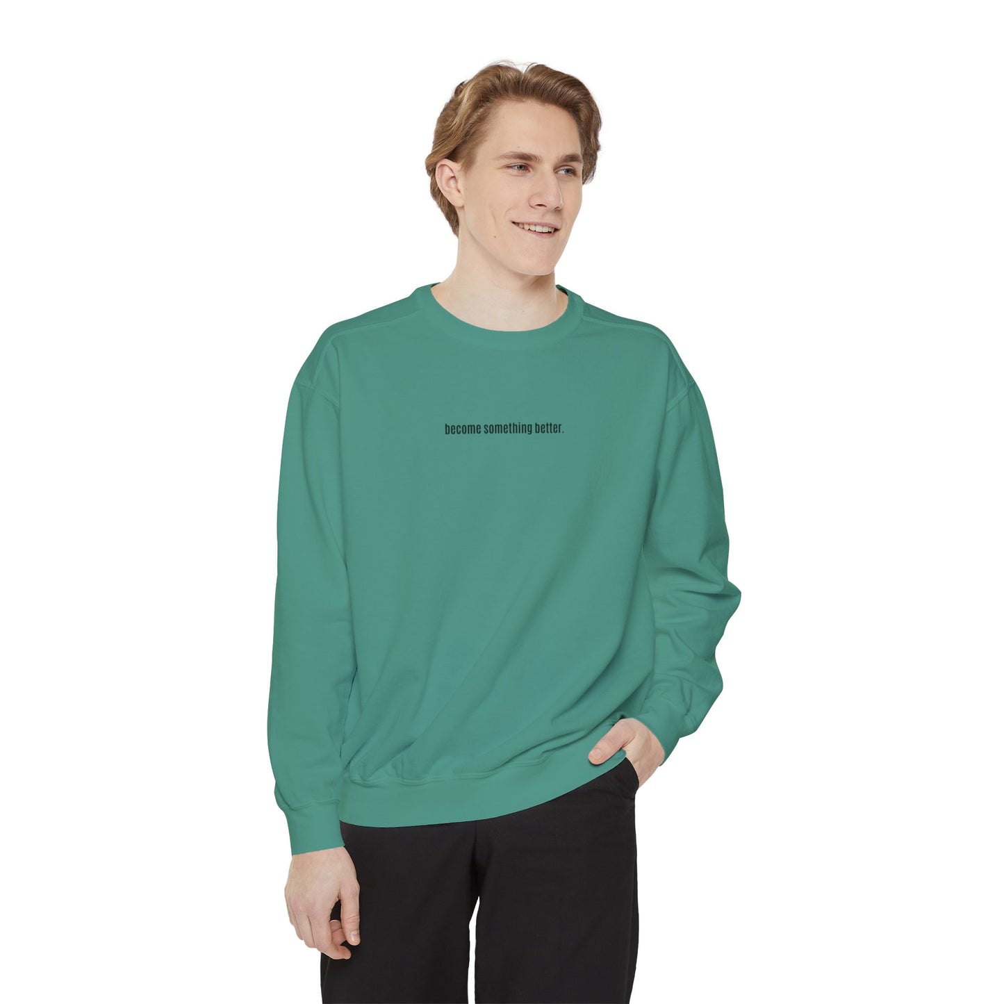 become something better Crewneck/Sweatshirt