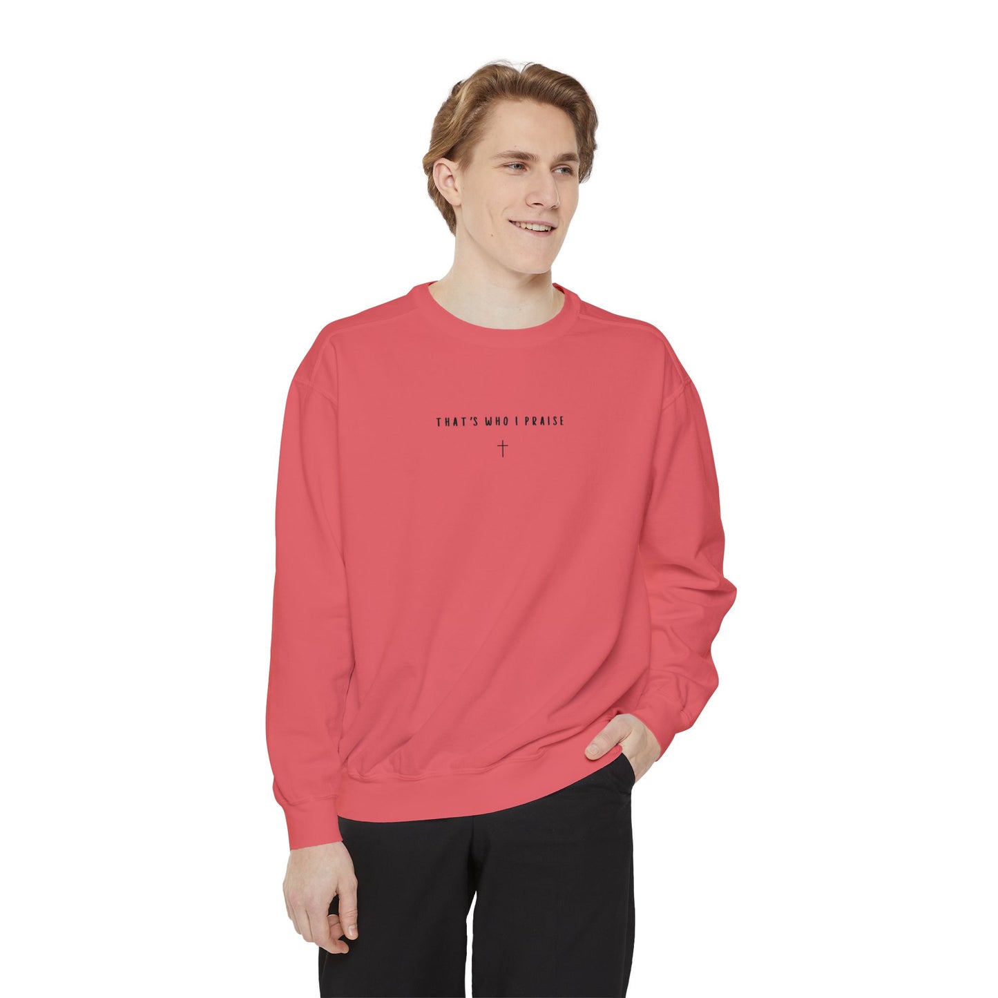 that's who i praise Crewneck/Sweatshirt