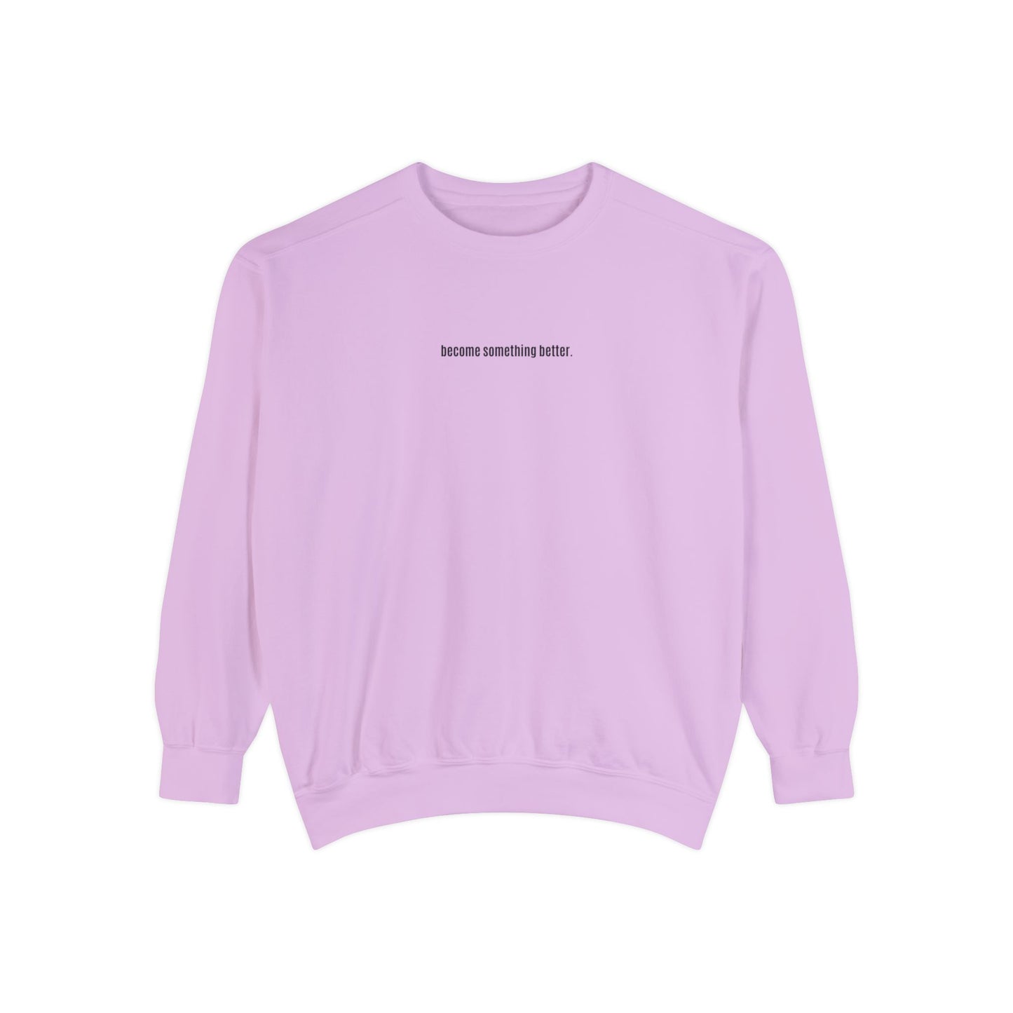 become something better Crewneck/Sweatshirt